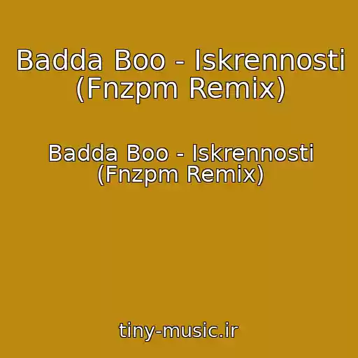 کاور آهنگ Badda Boo - Iskrennosti (Fnzpm Remix) از Badda Boo - Iskrennosti (Fnzpm Remix)