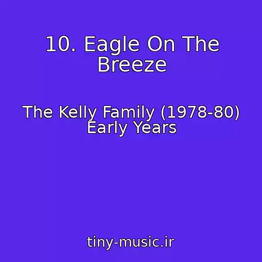 کاور آهنگ 10. Eagle On The Breeze از The Kelly Family (1978-80) Early Years