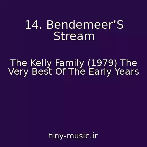 کاور آهنگ 14. Bendemeer’S Stream از The Kelly Family (1979) The Very Best Of The Early Years