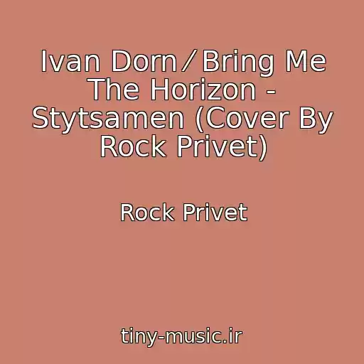 کاور آهنگ Ivan Dorn ⁄ Bring Me The Horizon - Stytsamen (Cover By Rock Privet) از Rock Privet