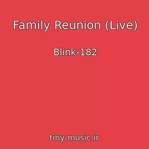 کاور آهنگ Family Reunion (Live) از Blink-182