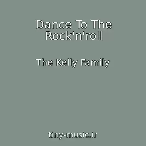 کاور آهنگ Dance To The Rock'n'roll از The Kelly Family