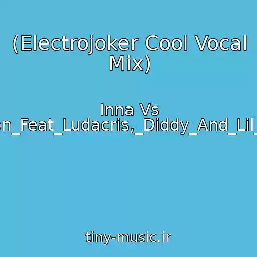 کاور آهنگ (Electrojoker Cool Vocal Mix) از Inna Vs Akon_Feat_Ludacris,_Diddy_And_Lil_Jon