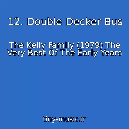 کاور آهنگ 12. Double Decker Bus از The Kelly Family (1979) The Very Best Of The Early Years