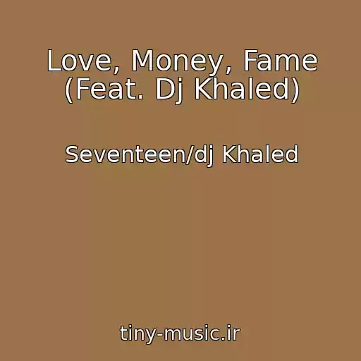 کاور آهنگ Love, Money, Fame (Feat. Dj Khaled) از Seventeen/dj Khaled