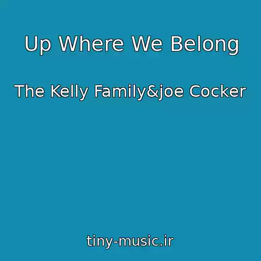 کاور آهنگ Up Where We Belong از The Kelly Family&joe Cocker