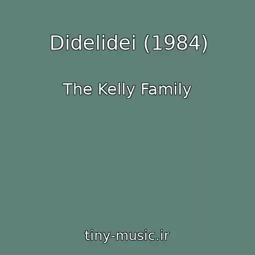 کاور آهنگ Didelidei (1984) از The Kelly Family