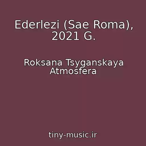 کاور آهنگ Ederlezi (Sae Roma), 2021 G. از Roksana Tsyganskaya Atmosfera