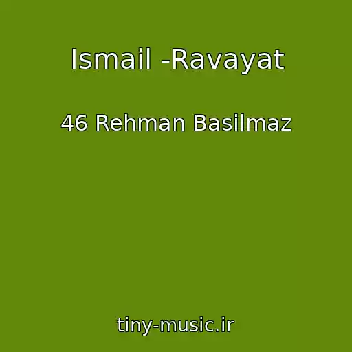 کاور آهنگ Ismail -Ravayat از 46 Rehman Basilmaz