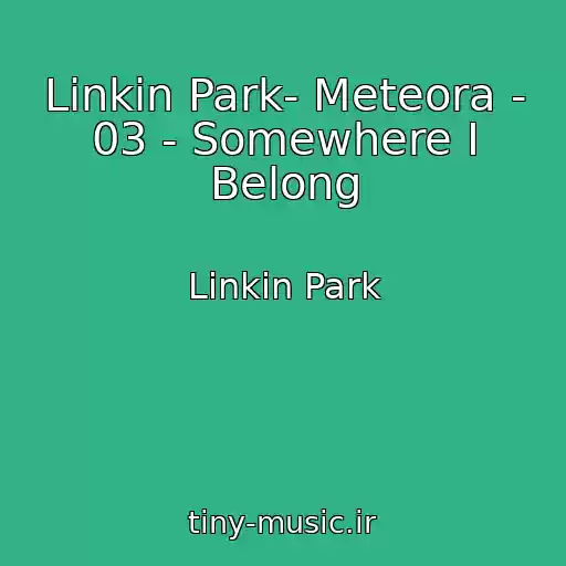 کاور آهنگ Linkin Park- Meteora - 03 - Somewhere I Belong از Linkin Park