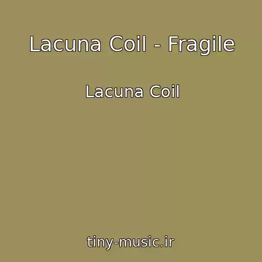 کاور آهنگ Lacuna Coil - Fragile از Lacuna Coil