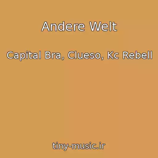 کاور آهنگ Andere Welt از Capital Bra, Clueso, Kc Rebell