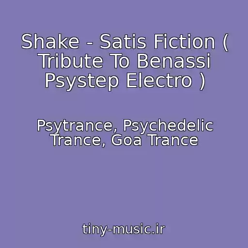 کاور آهنگ Shake - Satis Fiction ( Tribute To Benassi Psystep Electro ) از Psytrance, Psychedelic Trance, Goa Trance