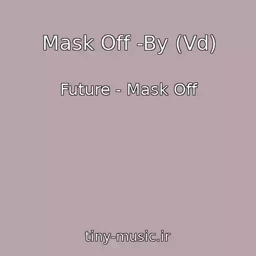 کاور آهنگ Mask Off -By (Vd) از Future - Mask Off