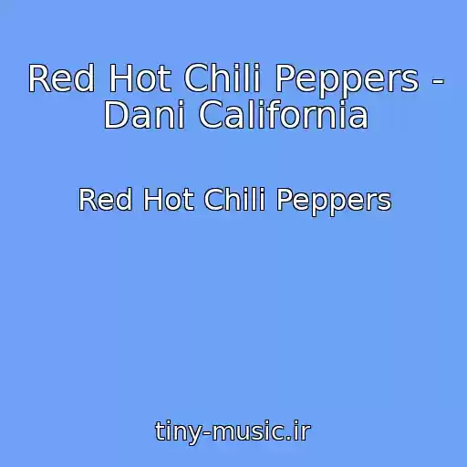 کاور آهنگ Red Hot Chili Peppers - Dani California از Red Hot Chili Peppers