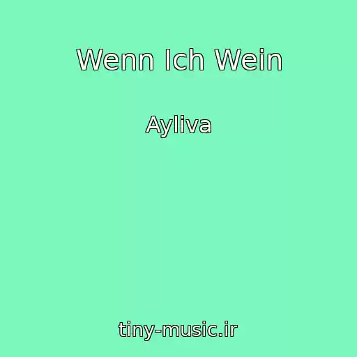 کاور آهنگ Wenn Ich Wein از Ayliva