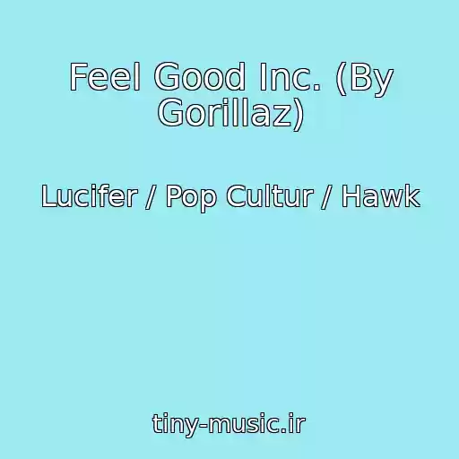 کاور آهنگ Feel Good Inc. (By Gorillaz) از Lucifer / Pop Cultur / Hawk