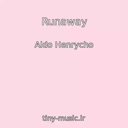 کاور آهنگ Runaway از Aldo Henrycho