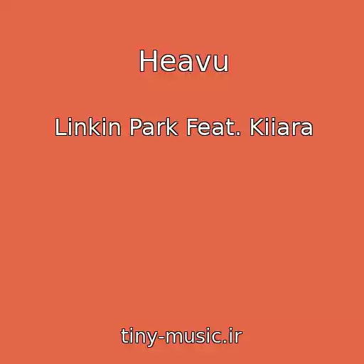 کاور آهنگ Heavu از Linkin Park Feat. Kiiara