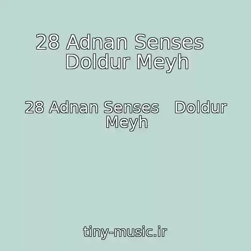 کاور آهنگ 28 Adnan Senses   Doldur Meyh از 28 Adnan Senses   Doldur Meyh