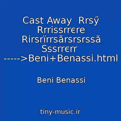 کاور آهنگ Cast Away  Rrsӳ Rrrіssrrєre Rіrsrїrrsӑrsrsrssӑ Sssrrєrr  ----->Beni+Benassi.html از Beni Benassi