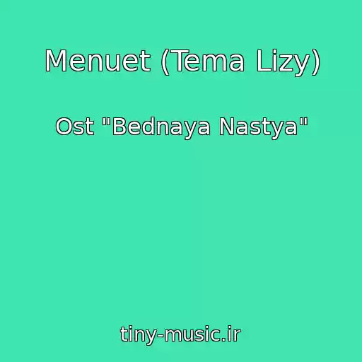 کاور آهنگ Menuet (Tema Lizy) از Ost "Bednaya Nastya"