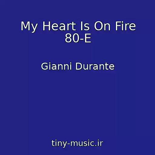 کاور آهنگ My Heart Is On Fire 80-E از Gianni Durante