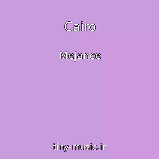 کاور آهنگ Cairo از Mejance