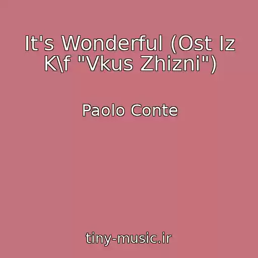 کاور آهنگ It's Wonderful (Ost Iz K\f "Vkus Zhizni") از Paolo Conte