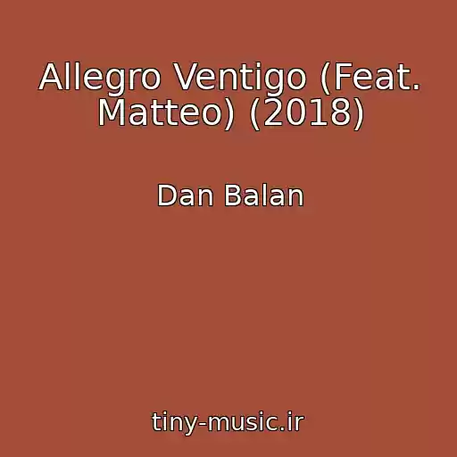 کاور آهنگ Allegro Ventigo (Feat. Matteo) (2018) از Dan Balan