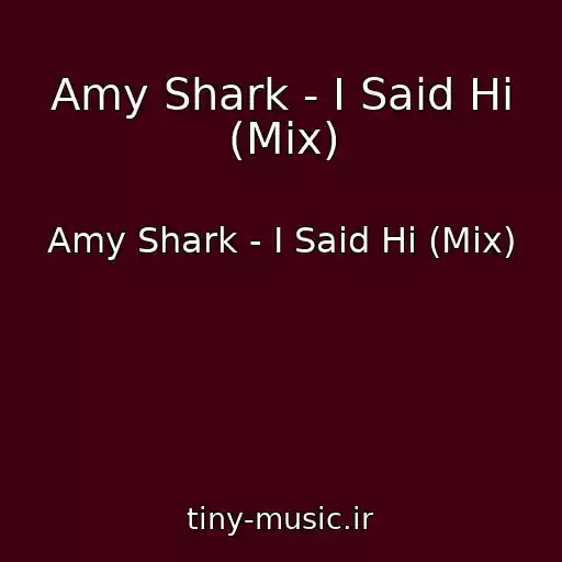کاور آهنگ Amy Shark - I Said Hi (Mix) از Amy Shark - I Said Hi (Mix)
