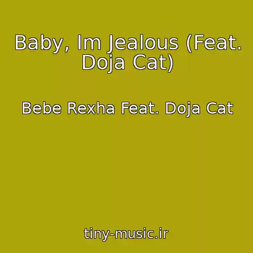کاور آهنگ Baby, Im Jealous (Feat. Doja Cat) از Bebe Rexha Feat. Doja Cat