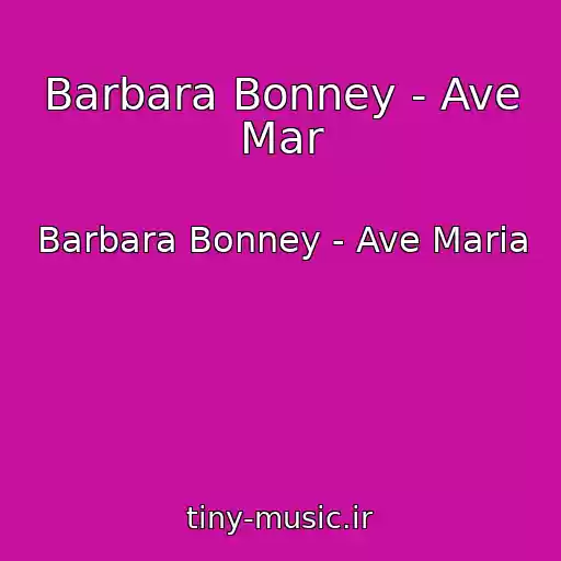 کاور آهنگ Barbara Bonney - Ave Mar از Barbara Bonney - Ave Maria