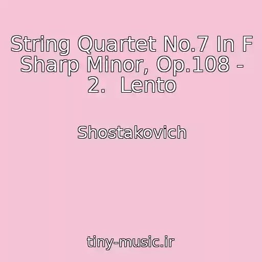 کاور آهنگ String Quartet No.7 In F Sharp Minor, Op.108 - 2.  Lento از Shostakovich