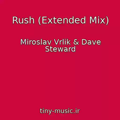 کاور آهنگ Rush (Extended Mix) از Miroslav Vrlik & Dave Steward