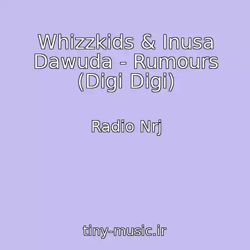 کاور آهنگ Whizzkids & Inusa Dawuda - Rumours (Digi Digi) از Radio Nrj
