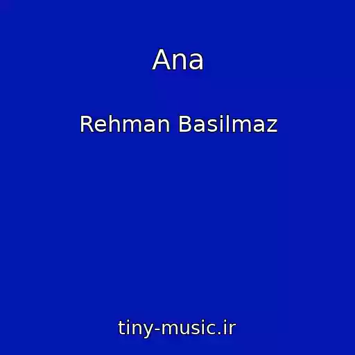 کاور آهنگ Ana از Rehman Basilmaz