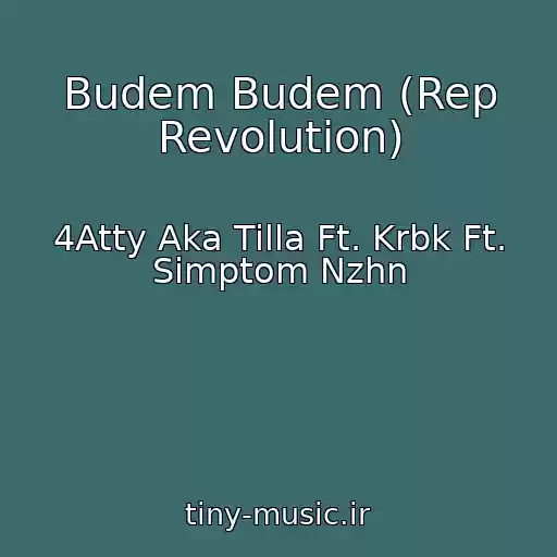 کاور آهنگ Budem Budem (Rep Revolution) از 4Atty Aka Tilla Ft. Krbk Ft. Simptom Nzhn