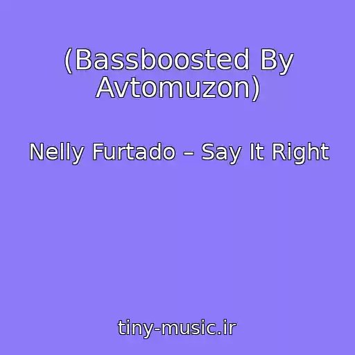 کاور آهنگ (Bassboosted By Avtomuzon) از Nelly Furtado – Say It Right
