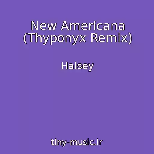 کاور آهنگ New Americana (Thyponyx Remix) از Halsey