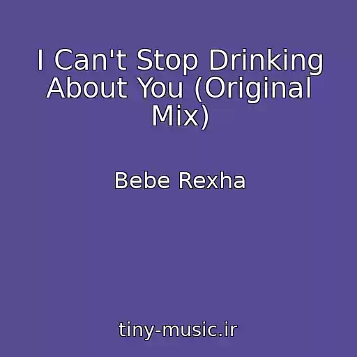 کاور آهنگ I Can't Stop Drinking About You (Original Mix) از Bebe Rexha