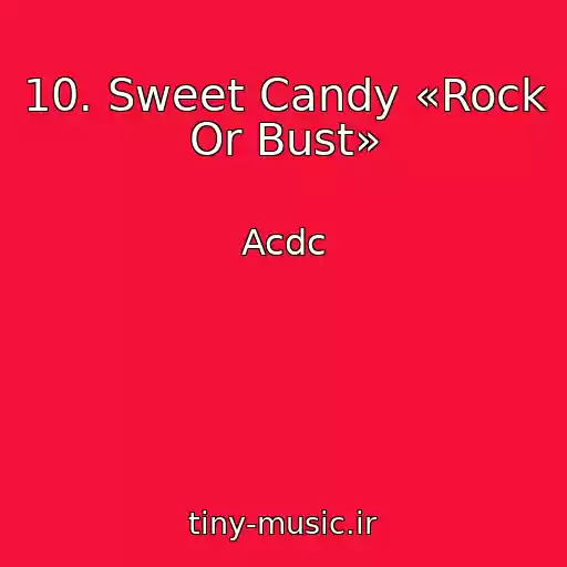 کاور آهنگ 10. Sweet Candy «Rock Or Bust» از Acdc