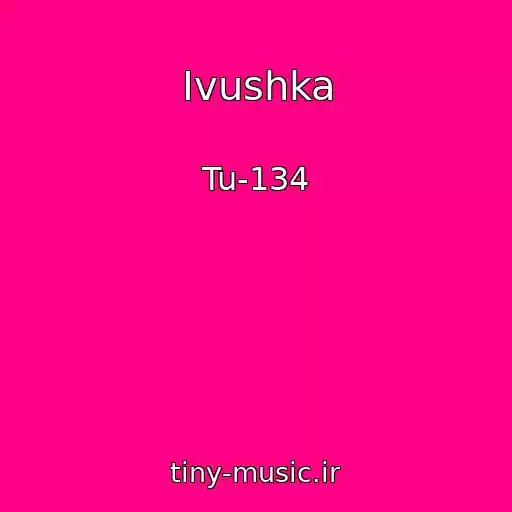 کاور آهنگ Ivushka از Tu-134