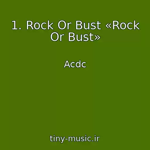 کاور آهنگ 1. Rock Or Bust «Rock Or Bust» از Acdc