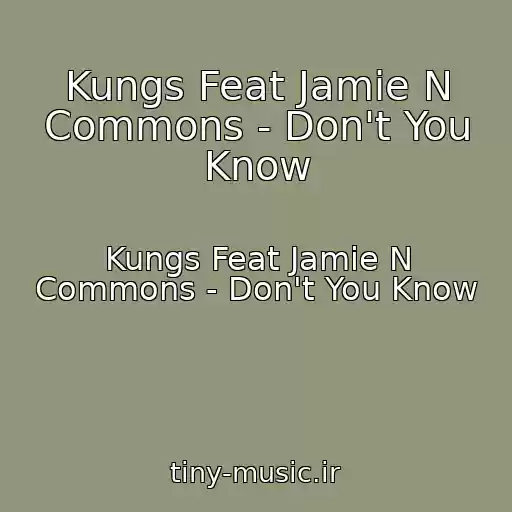 کاور آهنگ Kungs Feat Jamie N Commons - Don't You Know از Kungs Feat Jamie N Commons - Don't You Know