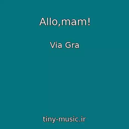کاور آهنگ Allo,mam! از Via Gra