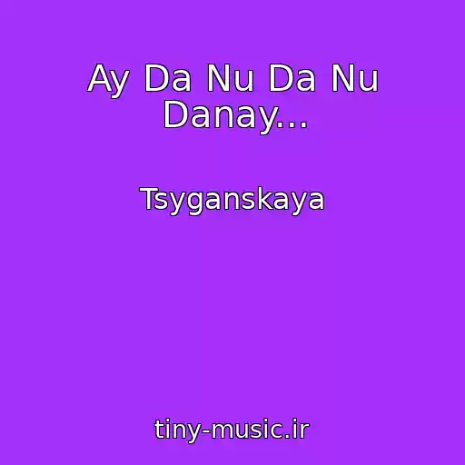 کاور آهنگ Ay Da Nu Da Nu Danay... از Tsyganskaya