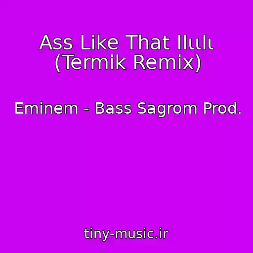 کاور آهنگ Ass Like That Ιlιιlι (Termik Remix) از Eminem - Bass Sagrom Prod.