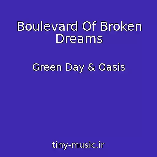 کاور آهنگ Boulevard Of Broken Dreams از Green Day & Oasis