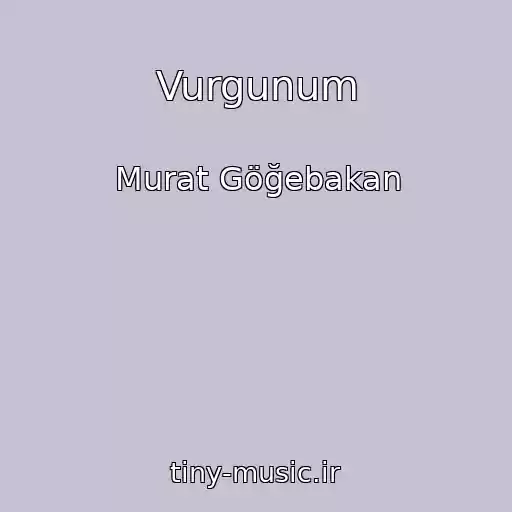 کاور آهنگ Vurgunum از Murat Göğebakan